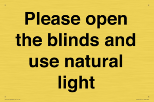 Please open the blinds and use natural light
